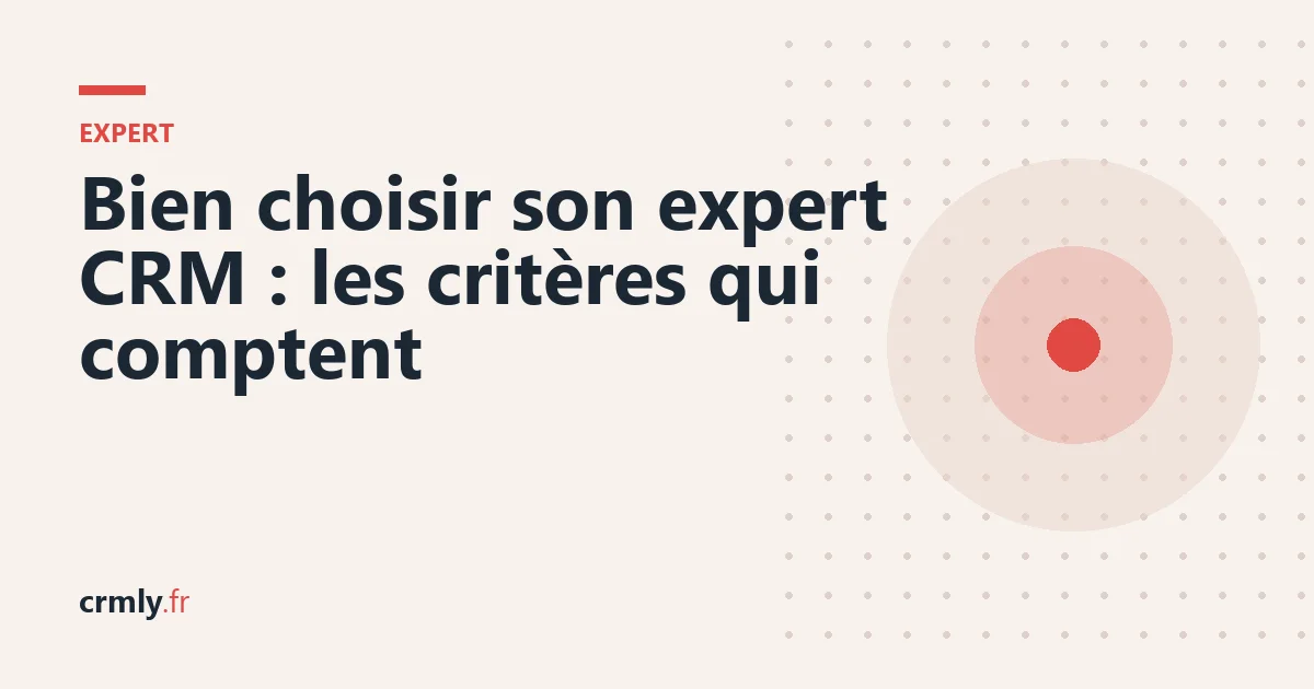 Bien choisir son expert CRM : les critères qui comptent — illustration