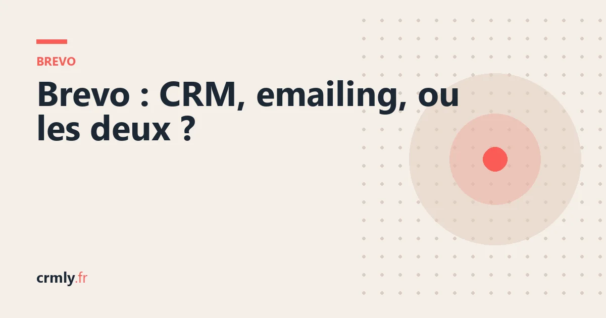 Brevo : CRM, emailing, ou les deux ? — illustration