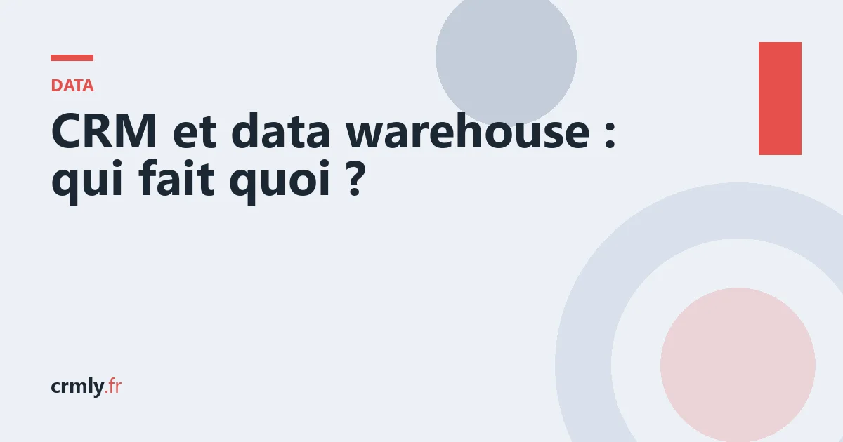 CRM et data warehouse : qui fait quoi ? — illustration