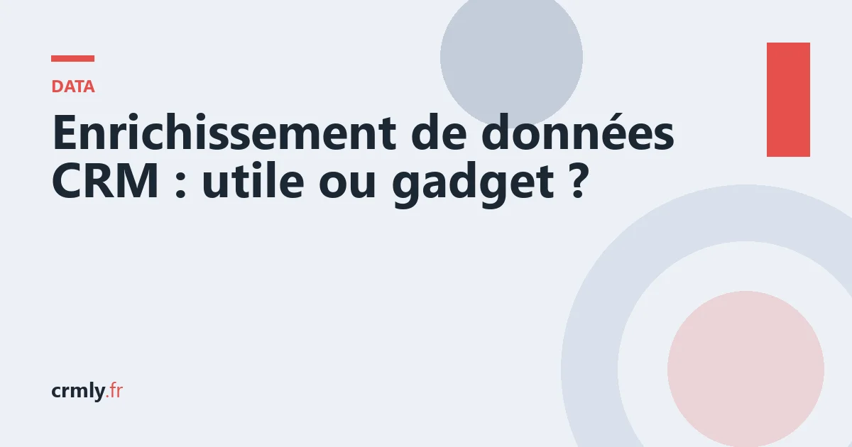 Enrichissement de données CRM : utile ou gadget ? — illustration