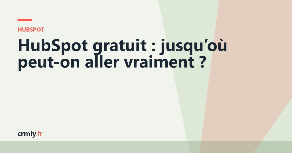 HubSpot gratuit : jusqu’où peut-on aller vraiment ? — illustration