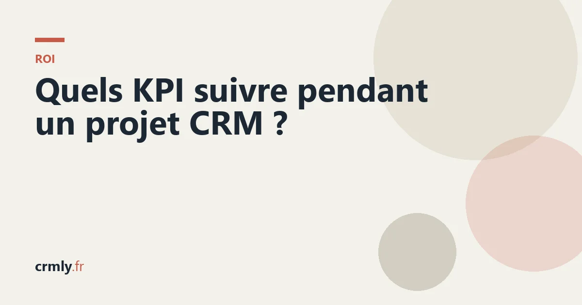 Quels KPI suivre pendant un projet CRM ? — illustration