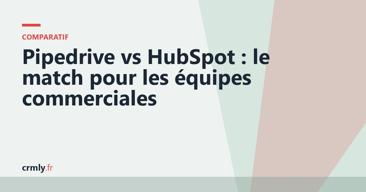 Pipedrive vs HubSpot : le match pour les équipes commerciales — illustration